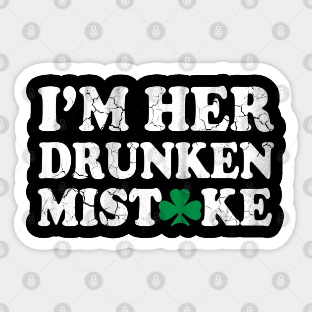 Im Her Drunken Mistake St Patricks Day Couples Sticker by E